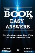 The Book of Easy Answers: For the Questions You Wish You Didn't Have to Ask