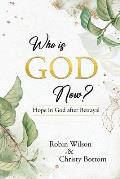 Who is God Now?: Hope in God after Betrayal