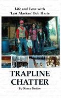 Trapline Chatter: Life and Love with 'Last Alaskan' Bob Harte