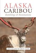 Alaska Caribou: Ramblings & Ruminations