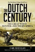 The Dutch Century: The GreatWhite Hunter-Southern Africa