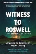 Witness to Roswell 75th Anniversary Edition Unmasking the Governments Biggest Cover up