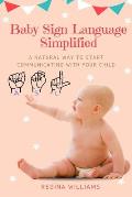 Baby Sign Language Simplified: A Natural Way to Start Communicating with Your Child