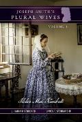 Joseph Smith's Plural Wives, Volume 1: Helen Mar Kimball