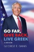 Go Far, Give Back, Live Greek: A Memoir