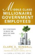 Middle-Class Millionaire Government Employees: Key Strategies to Make the Most of Your Benefits