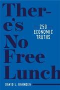 Theres No Free Lunch 250 Economic Truths