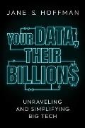 Your Data Their Billions Unraveling & Simplifying Big Tech