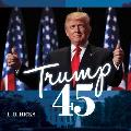 Trump 45 Americas Greatest President