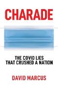 Charade: The Covid Lies That Crushed a Nation