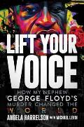 Lift Your Voice: How My Nephew George Floyd's Murder Changed the World