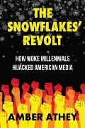 Snowflakes Revolt How Woke Millennials Hijacked American Media