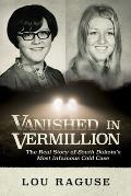Vanished in Vermillion The Real Story of South Dakotas Most Infamous Cold Case