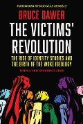 Victims Revolution The Rise of Identity Studies & the Birth of the Woke Ideology