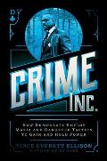 Crime Inc.: How Democrats Employ Mafia and Gangster Tactics to Gain and Hold Power