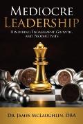Mediocre Leadership: Hindering Engagement, Growth, and Productivity