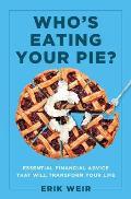 Whos Eating Your Pie 8 Pieces of Financial Advice that Will Transform Your Life