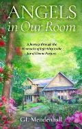 Angels in Our Room: A Journey Through the Heartache of Infertility to the Joy of Divine Purpose