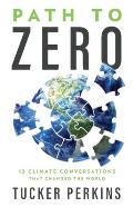 Path to Zero: 12 Climate Conversations That Changed the World