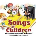 Songs for Children: Teacher Gwynneth D. Walker