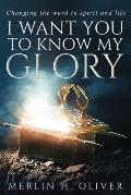 I Want You To Know My Glory