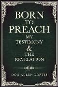 Born To Preach: My Testimony & The Revelation