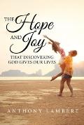 The Hope and Joy that Discovering God Gives our Lives