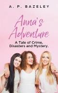 Anna's Adventure: A Tale of Crime, Disasters and Mystery.