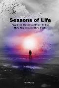Seasons of Life: From the Garden of Eden to the New Heaven and New Earth