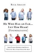 He Who Has an Ear... Let Him Hear! (Foundations): Jesus Pulled Me from the Grave Then the Holy Spirit Blew Me Away