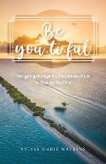 Be You-ti-ful: Navigating through the Transitions of Life to Find the Real You
