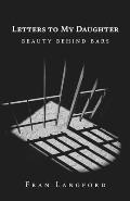 Letters to My Daughter: Beauty Behind Bars