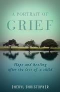 A Portrait of Grief: Hope and healing after the loss of a child