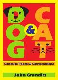 Dog & Cat: Concrete Poems & Conversations