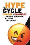 The Hype Cycle: Uppers and Downers in Our Bipolar Culture
