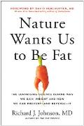 Nature Wants Us to Be Fat The Surprising Science Behind Why We Gain Weight & How We Can Prevent & Reverse It