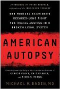American Autopsy One Medical Examiners Decades Long Fight for Racial Justice in a Broken Legal System