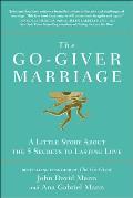 Go Giver Marriage A Little Story About the Five Secrets to Lasting Love