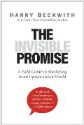 Invisible Promise A Field Guide to Marketing in an Upside Down World