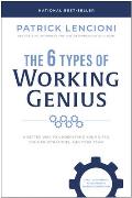 6 Types of Working Genius A Better Way to Understand Your Gifts Your Frustrations & Your Team