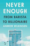 Never Enough: From Barista to Billionaire