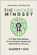 Hacker Mindset a 5 Step Methodology for Cracking the System & Achieving Your Dreams