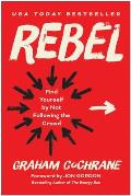 Rebel Find Yourself by Not Following the Crowd