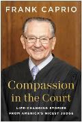 Compassion in the Court: Life-Changing Stories from America's Nicest Judge