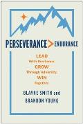 Perseverance > Endurance: Lead with Resilience. Grow Through Adversity. Win Together.
