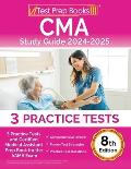 CMA Study Guide 2024-2025: 3 Practice Tests and Certified Medical Assistant Prep Book for the AAMA Exam [8th Edition]