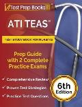 ATI TEAS Test Study Book for Nursing: Prep Guide with 2 Complete Practice Exams [6th Edition]