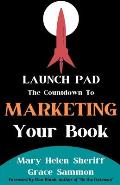 Launch Pad: The Countdown to Marketing Your Book