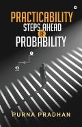 Practicability: Steps Ahead of Probability