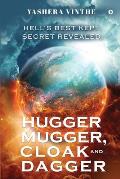 Hugger Mugger, Cloak and Dagger: Hell's Best Kept Secret Revealed